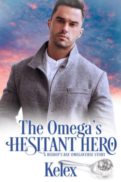 The Omega's Hesitant Hero - Kelex - Bishops Bay Omegaverse