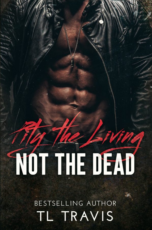 Pity the Living Not the Dead - TL Travis