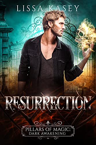 Resurrection - Lissa Kasey - Pillars of Magic: Dark Awakening
