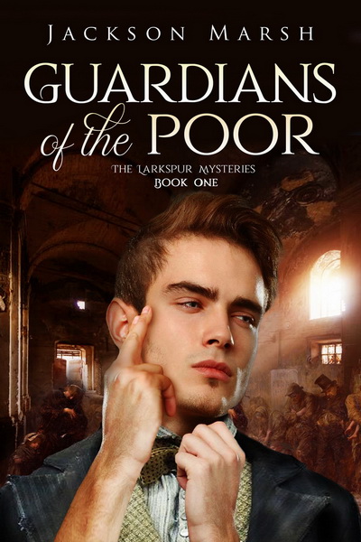 Guardians of the Poor - Jackson Marsh - Larkspur Mysteries