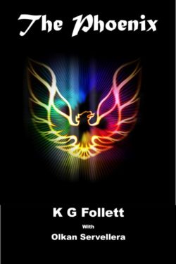 The Phoenix - K G Follett with Olkan Servellera