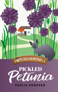 Pickled Petunia - Dahlia Donovan - Motts Cold Case Mystery