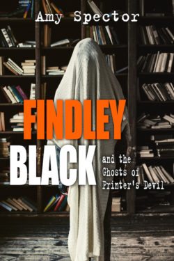 Findley Black and the Ghosts of Printers Devil - Amy Spector