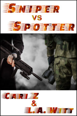 Sniper vs. Spotter - Cari Z and L.A. Witt