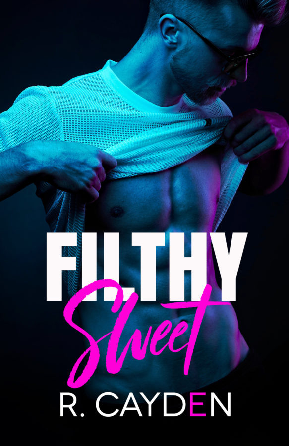 Filthy Sweet - R. Cayden