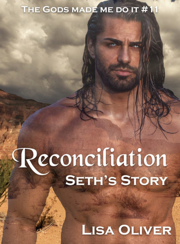 Reconciliation: Seth's Story - Lisa Oliver - The Gods Made Me Do It