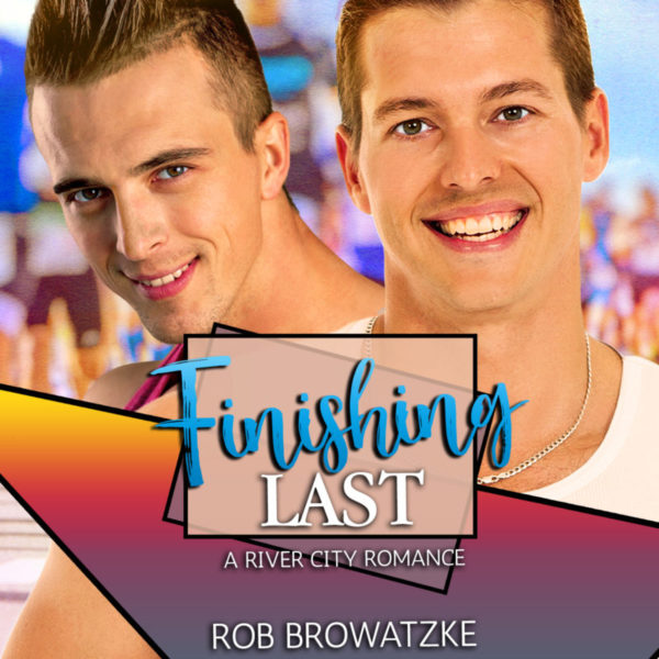 Finishing Last - Rob Browatzke - River City Romance