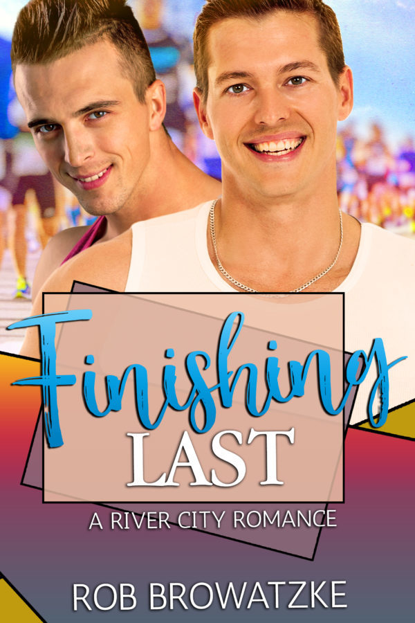 Finishing Last - Rob Browatzke - River City Romance
