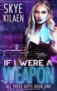 If I Were a Weapon - Skye Kilaen - All These Gifts