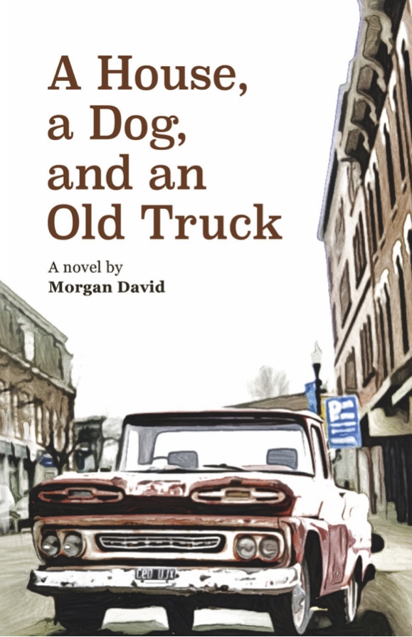 A House, A Dog and an Old Truck - Morgan David