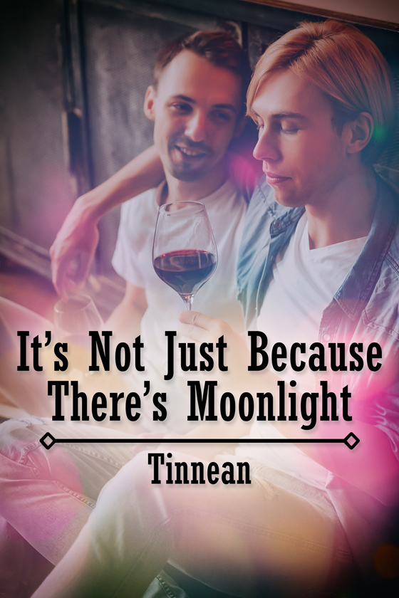It's Not Just Because There's Moonlight - Tinnean
