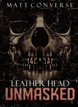 Leather Head Unmasked - Matt Converse