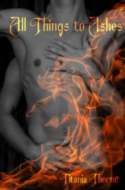 All Things to Ashes - Titania Thorne