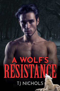 A Wolf's Resistance - TJ Nichols