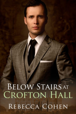 Below Stairs at Crofton Hall - Rebecca Cohen