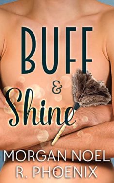 Buff and Shine - Morgan Noel, R. Phoenix