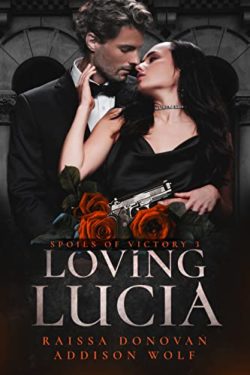 Loving Lucia - Raissa Donovan, Addison Wolf - Spoils of Victory