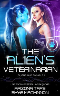 The Alien's Veterinarian - Arizona Tape & Skye MacKinnon - Aliens and Animals