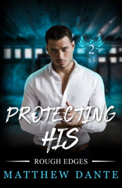 Protecting His - Matthew Dante - Rough Edges