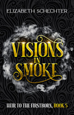 Visions in Smoke - Elizabeth Schechter - Heir to the Firstborn