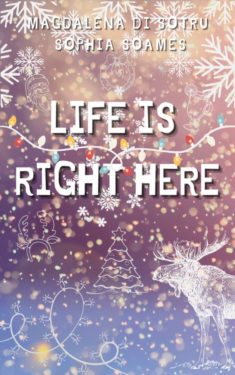 Life is Right Here - Magdalena Di Sotru and Sophia Soames