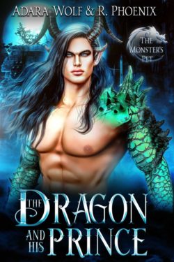 The Dragon and the Prince - Adara Wolf & R. Phoenix - The Monster's Pet