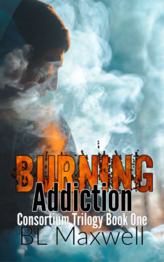 Burning Addiction - BL Maxwell - Consortium Trilogy