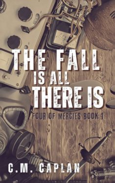 The Fall is All There Is - C.M. Caplan - Four of Mercies