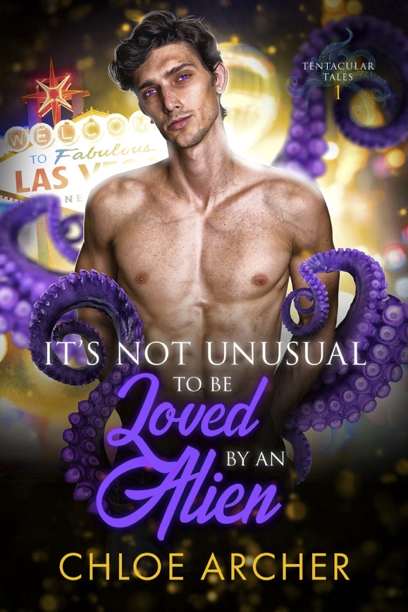 It’s Not Unusual To Be Loved By An Alien - Chloe Archer