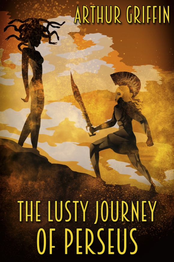 The Lusty Journey of Perseus - Arthur Griffin