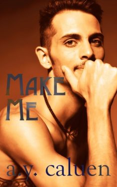 Make Me - A.Y. Caluen