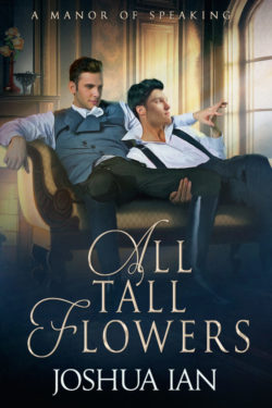 All Tall Flowers - Joshua Ian - A Manor of Speaking