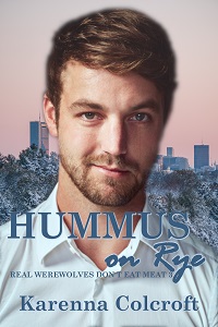 Hummus on Rye - Karenna Colcroft - Real Werewolves Don't Eat Meat