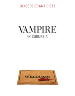 Vampire in Suburbia - Ulysses Grant Dietz