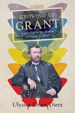 Growing Up Grant - Ulysses Grant Dietz