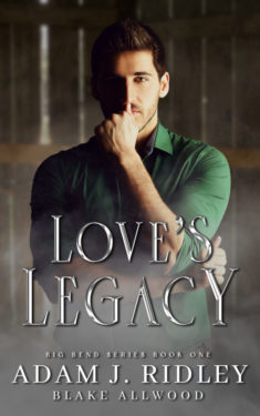 Love's Legacy - Adam J. Ridley - Big Bend