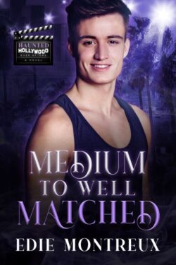 Medium to Well Matched - Edie Montreux - Haunted Hollywood Ever Afters
