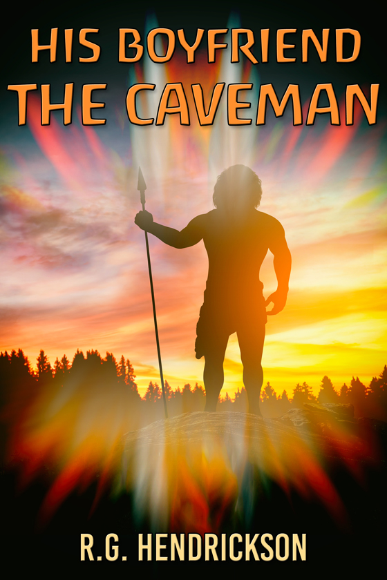 His Boyfriend the Caveman - R.G. Hendrickson