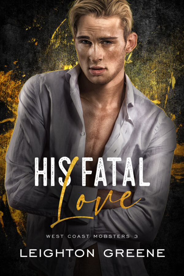 His Fatal Love - Leighton Greene - West Coast Mobsters