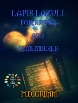 Lapis Lazuli: Forgotten and Remembered - M.D. Grimm - Stones of Power
