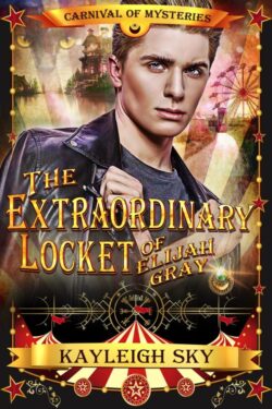 The Extraordinary Locket of Elijah Gray - Kayleigh Sky - Carnival of Mysteries