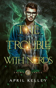 The Trouble With Nerds - April Kelley - Saint Lakes