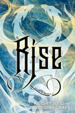 Rise - AJ Sherwood & Jocelynn Drake - Wings 'n' Wands
