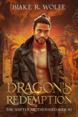 Dragon's Redemption - Blake R. Wolfe - The Shifter Brotherhood