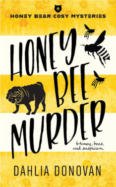 Honey Bee Murder - Dahlia Donovan - Honey Bear Cozy Mysteries