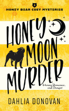 Honey Moon Murder - Dahlia Donovan - Honey Bear Cosy Mysteries