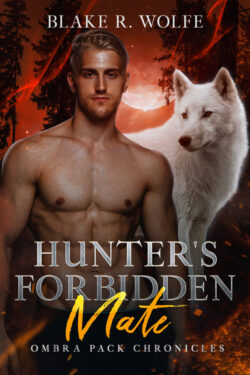 Hunter's Forbidden Mate - Blake R. Wolfe - Ombra Pack Chronicles