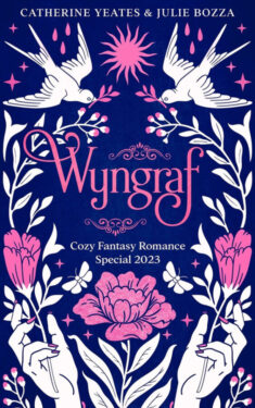 Wyngraf - Catherine Yeats & Julie Bozza - Cozy Fantasy Romance Special 2023