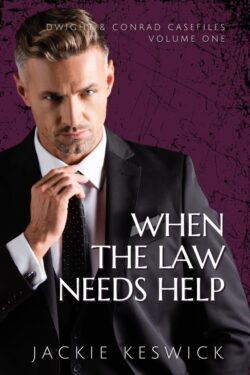 When the Law Needs Help - Jackie Keswick - Dwight and Conrad Casefiles