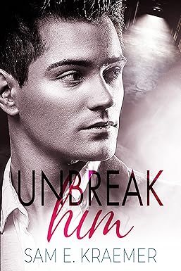 Unbreak Him - Sam E. Kraemer